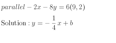 The parallel-2x-8y=6(9,2) is y=-1/4 x+b